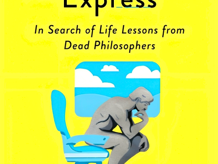 The Socrates Express: In Search of Life Lessons from Dead Philosophers Discount