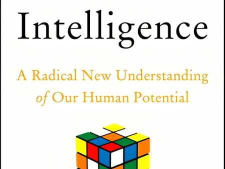 Rethinking Intelligence: A Radical New Understanding of Our Human Potential Online