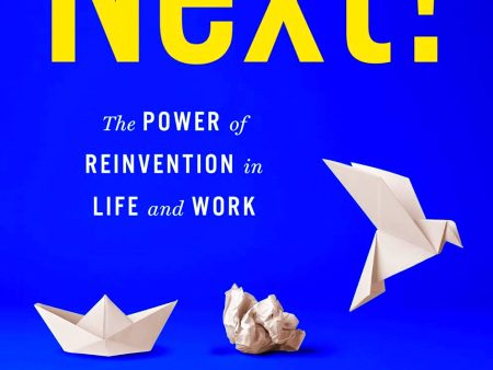 Next! The Power Of Reinvention In Life And Work Discount